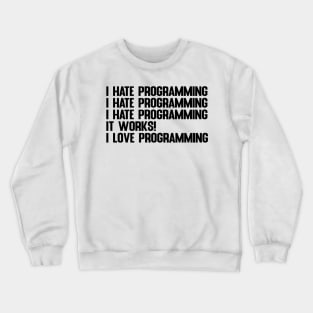 I Hate / Love Programming Gift for Programmers & Coders Crewneck Sweatshirt